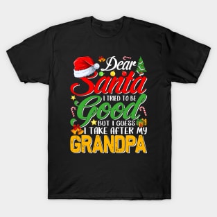 Dear Santa I Tried To Be Good But I Take After My Grandpa T-Shirt